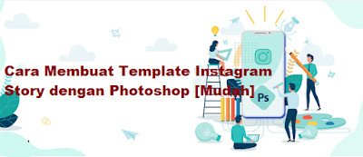 Cara Membuat Template Instagram Story dengan Photoshop [Mudah]
