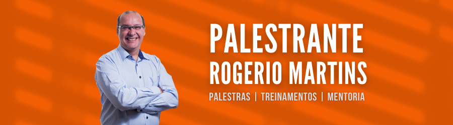 Palestrante Rogerio Martins | Palestras de Liderança, Motivação e Produtividade