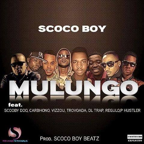 Scoco Boy Beatz Feat. Trovoada, P Hustler, Carbhono, Regulo, DL Trap, Scooby Doo & Vizzow Nice - Mulungo 