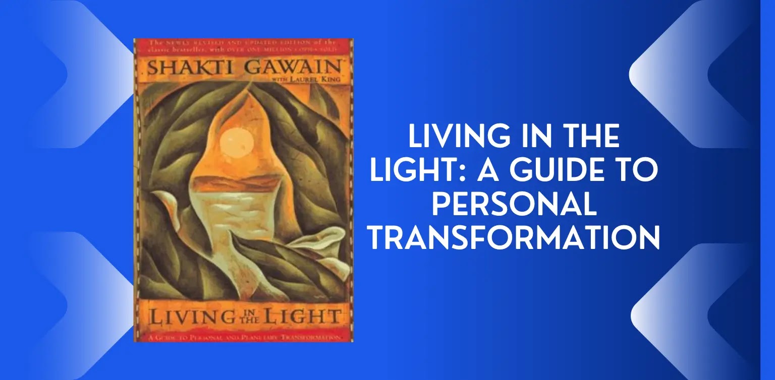 Living in the Light: A guide to personal transformation