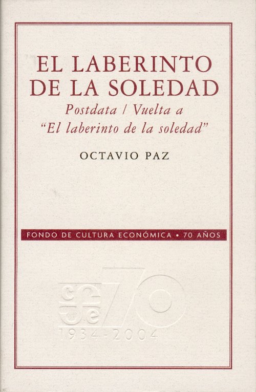 Un libro al día Semana de literatura mexicana Octavio Paz El laberinto de la soledad Un libro al día Semana de literatura mexicana Octavio Paz El laberinto de la soledad