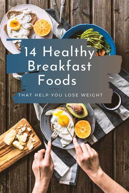 14 Healthy Breakfast Foods That Help You Lose Weight