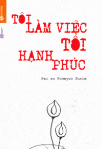 Tôi Làm Việc, Tôi Hạnh Phúc - Trí Quang