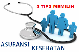 5 Tips Yang Harus Anda Baca Sebelum Memutuskan Memilih Asuransi Kesehatan 