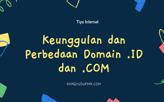 Keunggulan dan Perbedaan Domain .ID dan .COM