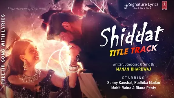 Shiddat Title Track Lyrics - Manan Bhardwaj | Shiddat starring Sunny Kaushal, Radhika Madan, Mohit Raina & Diana Penty Shiddat Title Track Lyrics - Manan Bhardwaj | Shiddat starring Sunny Kaushal, Radhika Madan, Mohit Raina & Diana Penty