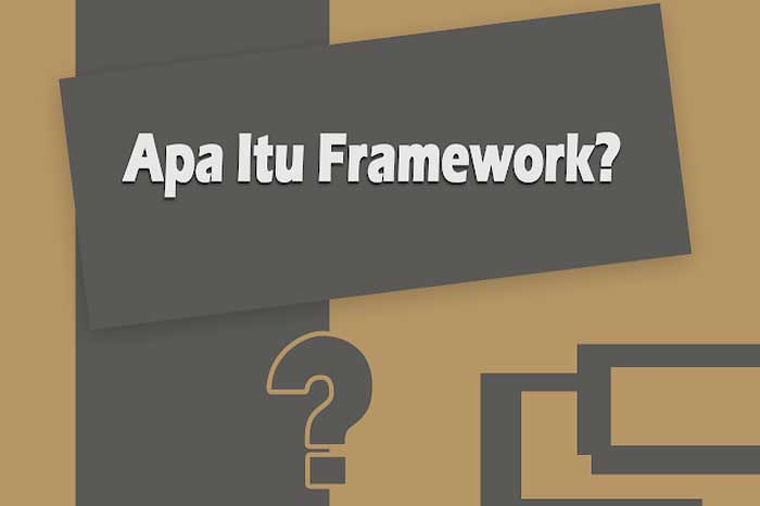 Apa Itu Framework?