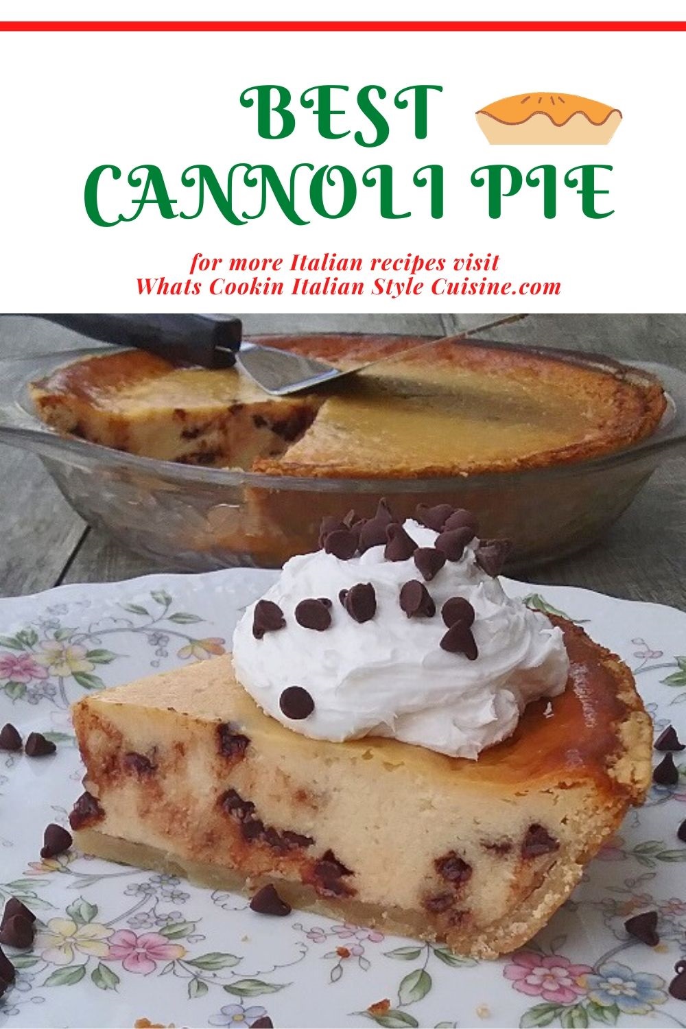 this is a photo of the best cannoli pie baked in the oven in a glass deep dish pie plate. It is on a wooden grey board and there is also a slice of pie on a pretty floral plate.