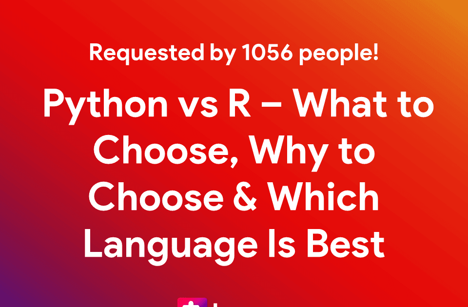 Python vs. R - Which Language Is Best For Machine Learning & Data Science?