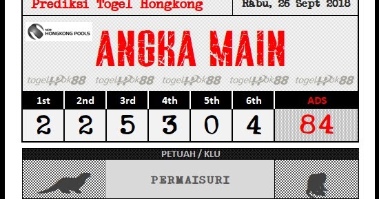 PREDIKSI HONGKONG POOLS 26 SEPTEMBER 2018 Prediksi Togel Hari Ini