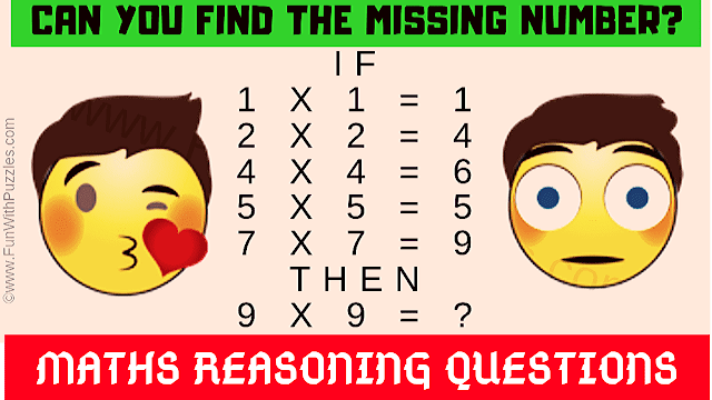 Can you find the missing number? If 1 x 1 = 1, 2 x 2 = 4 ,4 x 4 = 6, 5 x 5 = 5, 7 x 7 = 9 Then 9 x 9 = ?