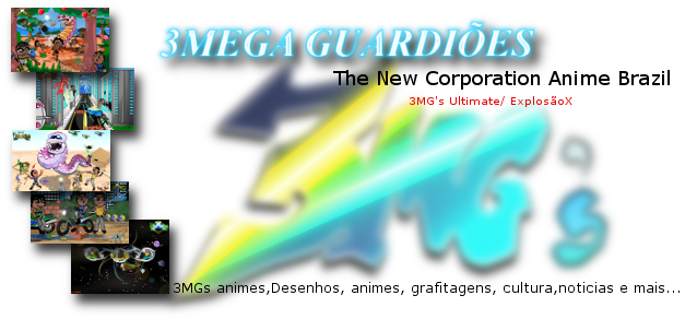 3MG's Animes 3Mega Guardiões Ultimate