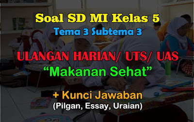  Pada kali ini kami akan membagikan latihan soal kelas  50 Soal Ulangan Harian Tema 3 Kelas 5 dan Kunci Jawaban