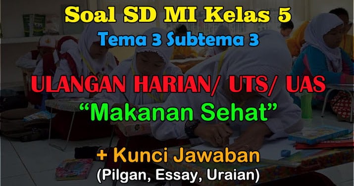 50 Soal Ulangan Harian Tema 3 Kelas 5 Dan Kunci Jawaban