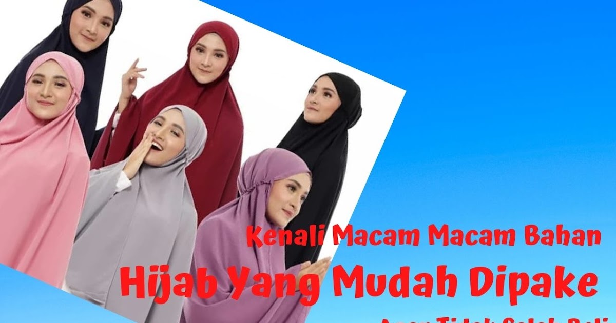 Kenali Macam Macam Bahan Hijab Yang Mudah Dipake Agar Kenali Macam Macam Bahan Hijab Yang Mudah Dipake Agar