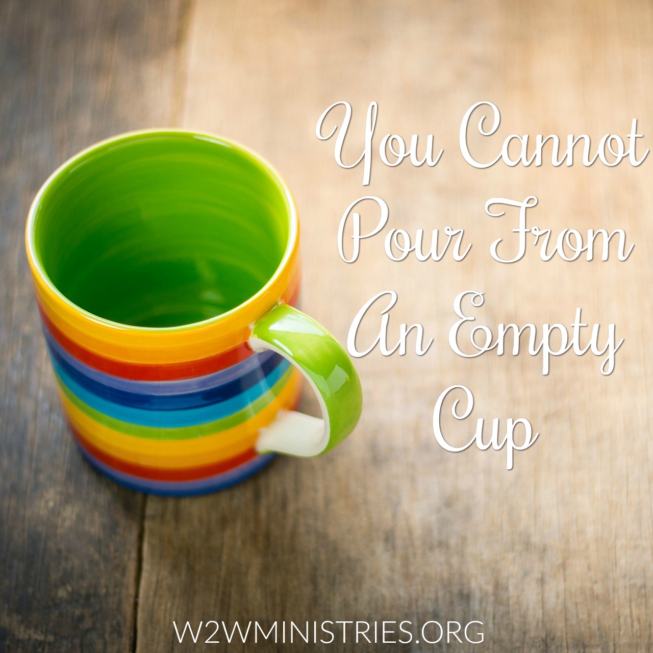 Woman to Woman You Cannot Pour From An Empty Cup