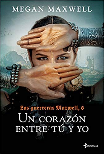 Resumen libro romantico novela romantica Un corazon entre tu y yo Las guerreras Maxwell 6 Megan Maxwell Resumen libro romantico novela romantica Un corazon entre tu y yo Las guerreras Maxwell 6 Megan Maxwell