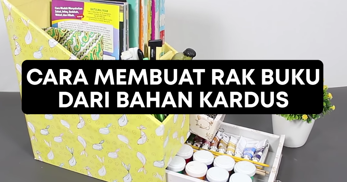 Cara Membuat Rak Buku Dari Kardus Cara Membuat Rak Buku