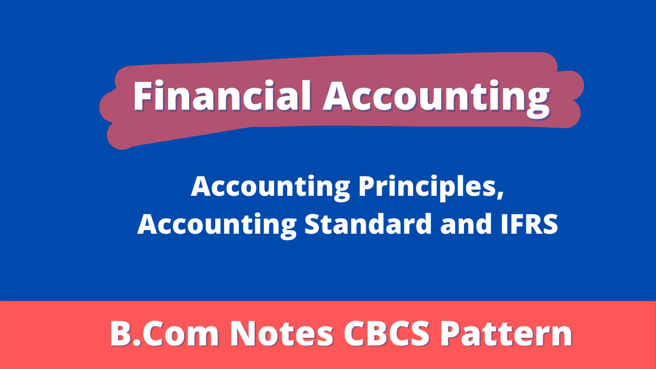Accounting Principles, Accounting Standard and IFRS Financial
