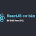 ReactJS cơ bản qua ví dụ thực tế - B6 Edit Item (P2)