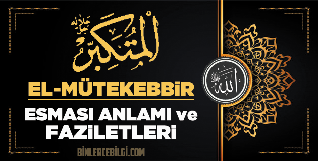 El Mütekebbir ism-i şerifi, Allah'ın Esmaül Hüsnasından olan Ya MÜTEKEBBİR ne demek, anlamı, zikri, fazileti nedir? El Mütekebbir Ebced değeri, zikir adedi ve günü nedir? El Mütekebbir ism-i şerifi, Allah'ın Esmaül Hüsnasından olan Ya MÜTEKEBBİR ne demek, anlamı, zikri, fazileti nedir? El Mütekebbir Ebced değeri, zikir adedi ve günü nedir?