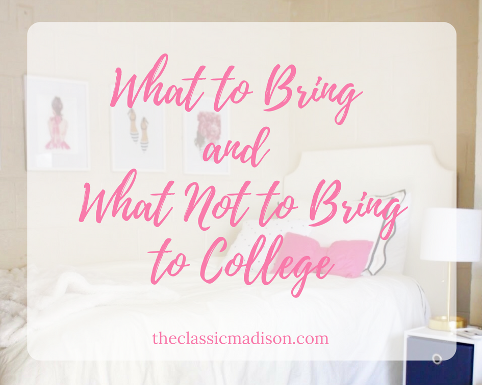 what to and what not to bring to college The Classic Madison