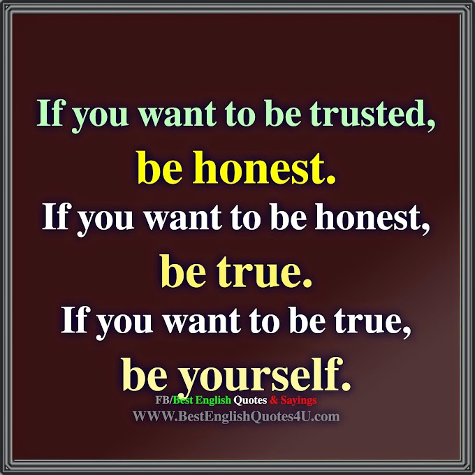 If you want to be trusted, be honest