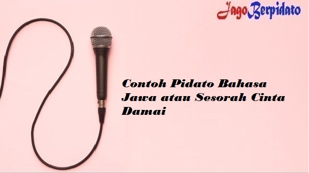 Contoh Pidato Bahasa Jawa Atau Sesorah Cinta Damai Jago Berpidato Apa Yang Kamu Cari Ada Disini