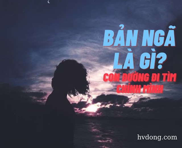 Bản ngã là gì? Con đường đi tìm chính mình