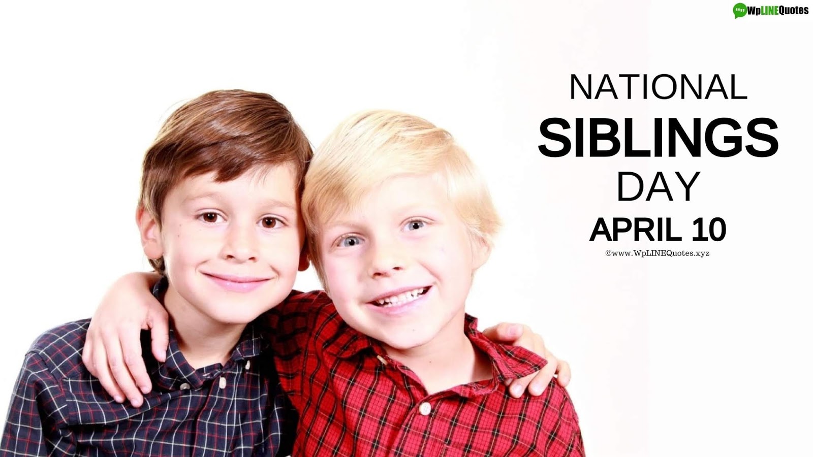 National Siblings Day Quotes, Captions, Wishes, Greetings, Meme, History, Facts, Images, Pictures, Photos, Wallpaper National Siblings Day Quotes, Captions, Wishes, Greetings, Meme, History, Facts, Images, Pictures, Photos, Wallpaper