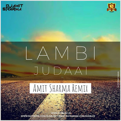 Lambi Judai – Amit Sharma Remix