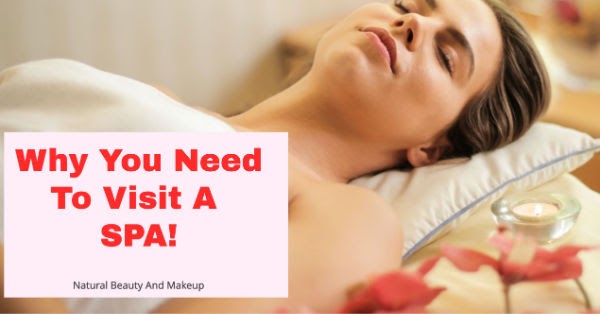 Why You Need To Visit A Spa