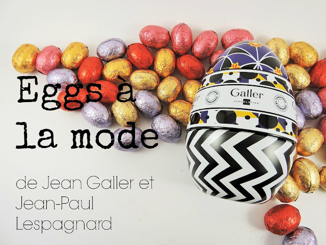 Eggs à la mode oeufs de Pâques de Galler et Jean-Paul Lespagnard