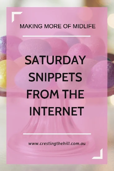 Saturday Snippets - where the best things I've seen on the itnernet come together in one place #Saturday #snippets #midlife