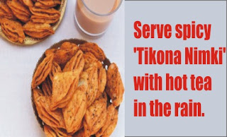 Serve spicy 'Tikona Nimki' with hot tea in the rain.