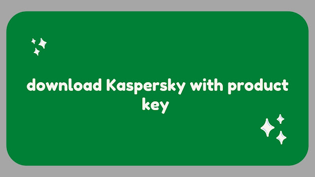 download Kaspersky with product key