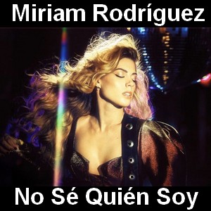 Miriam Rodriguez – No Se Quien Soy