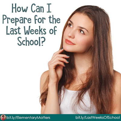 How Can I Prepare for the Last Weeks of School? This post has 5 suggestions for making those last few weeks special!