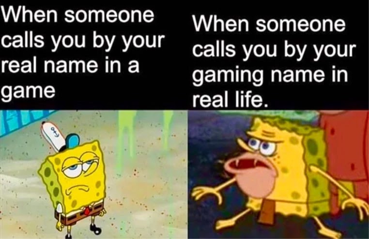 when-someone-calls-you-a-real-name-in-a-game-you-becoming-sad-memes
