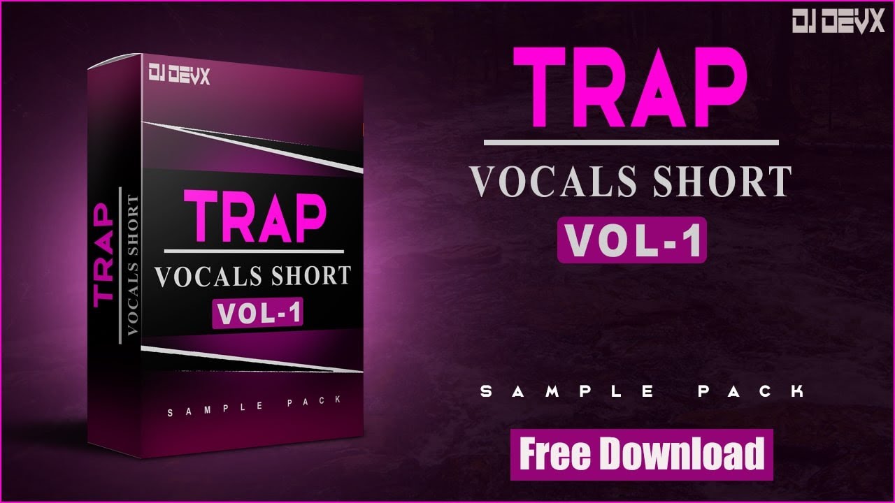 Trap Vocals Short Sample Pack Vol 1 Free Download Dj Devx 