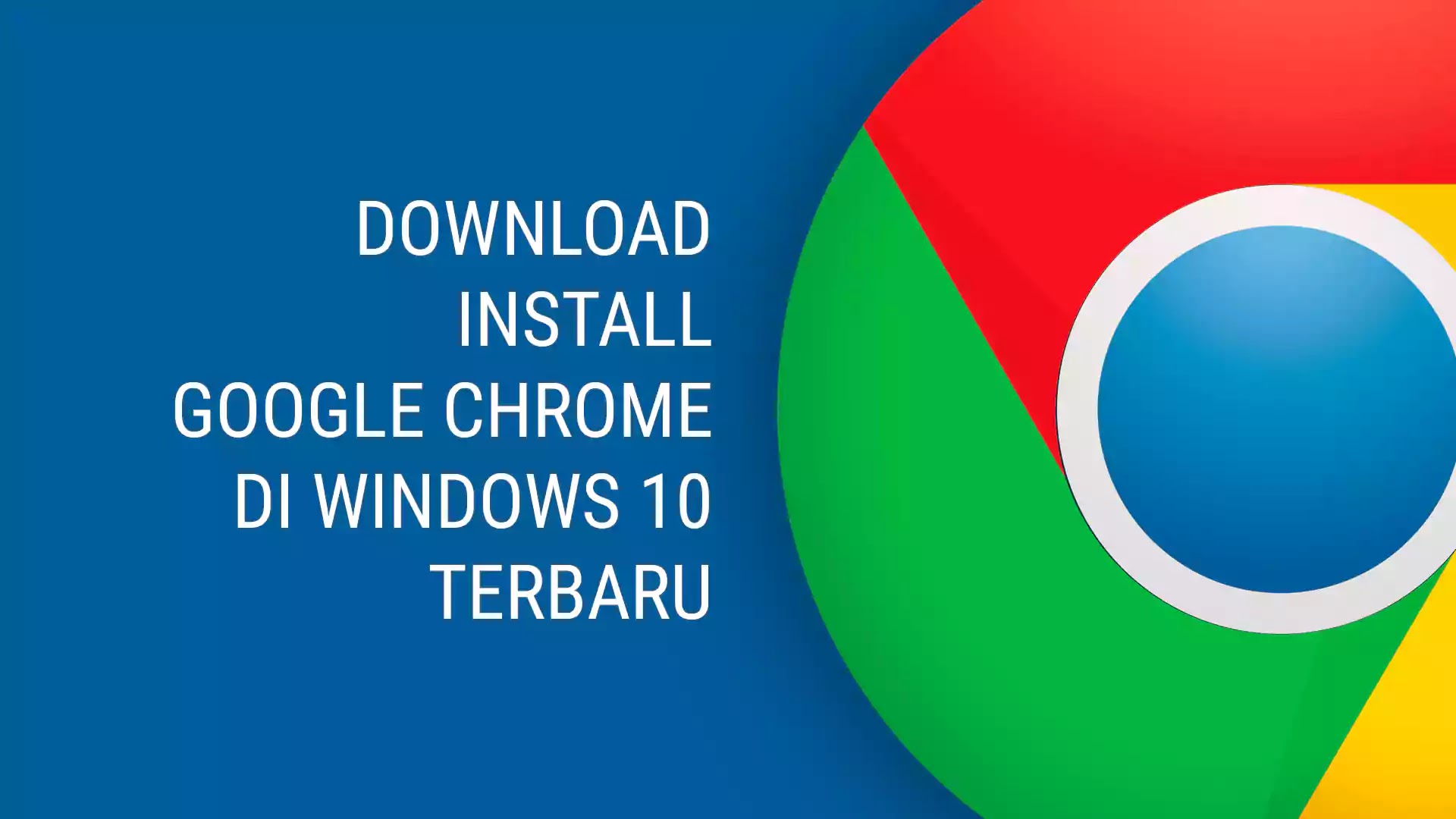 Cara Download dan Install Google Chrome di Windows 10
