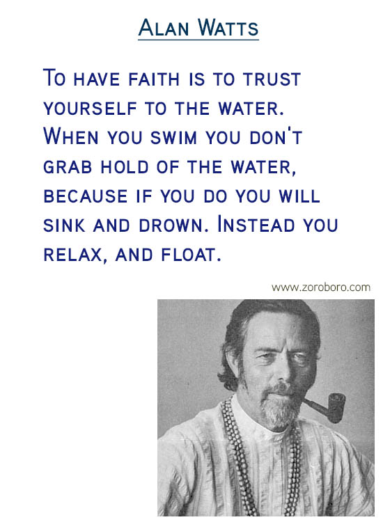 Alan Watts Quotes. Buddhism Quotes, Alan Watts Philosophy, Taoism Quotes, Zen Quotes, Spiritual Quotes, Mind & Life Quotes. Alan Watts Teachings