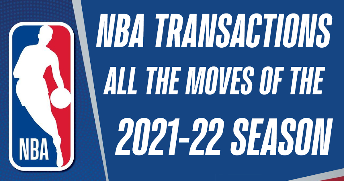 NBA Transactions All the Moves of the 202122 Season Shuajota NBA