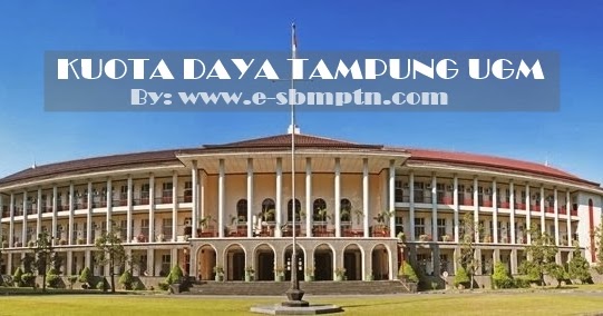 Kuota Daya Tampung SNMPTN UGM 2017/2018 | SOAL UTBK SBMPTN 2021 DAN