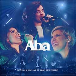 Baixar Música Gospel Aba - Giovana e Luciane + João Figueiredo Mp3 Baixar Música Aba - Giovana e Luciane + João Figueiredo Mp3