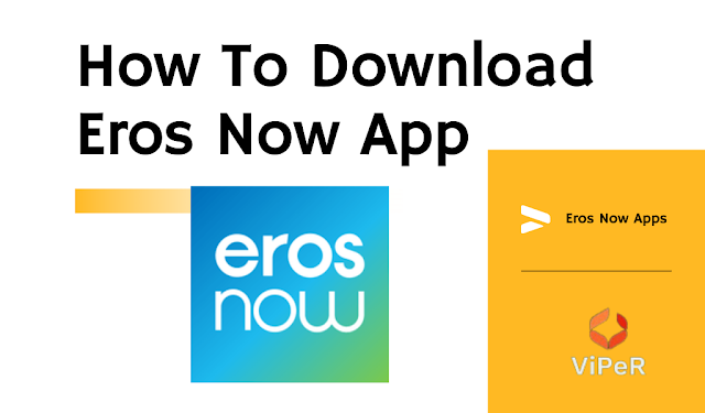 How To Download Eros Now App – ऐसे करे Eros Now एप्प डाउनलोड!
