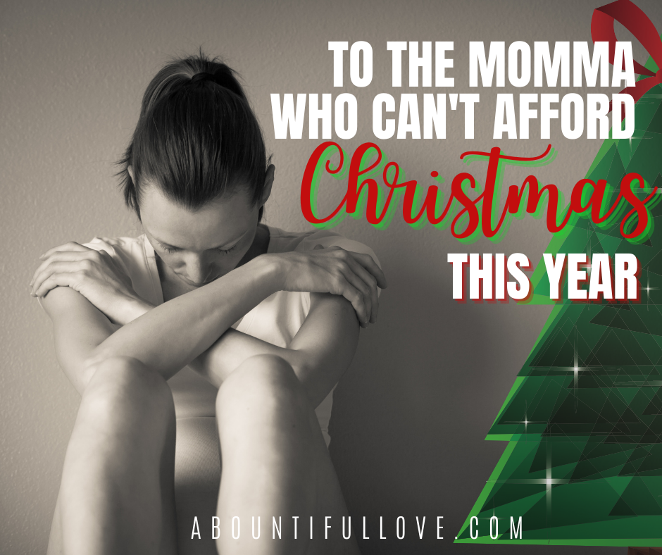 To the Momma Who Can't Afford Christmas This Year A Bountiful Love