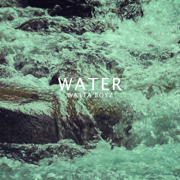 WATTA BOYZ – WATER – Single
