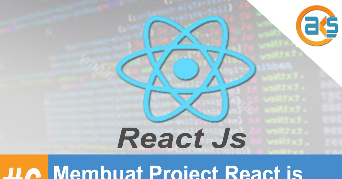 Tutorial Belajar Reactjs #6: Membuat Project React js full library - AK ...