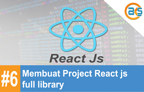 Tutorial Belajar Reactjs #6: Membuat Project React js full library - AK ...